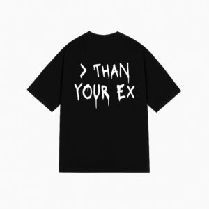 "BETTER THAN YOUR EX" Tee